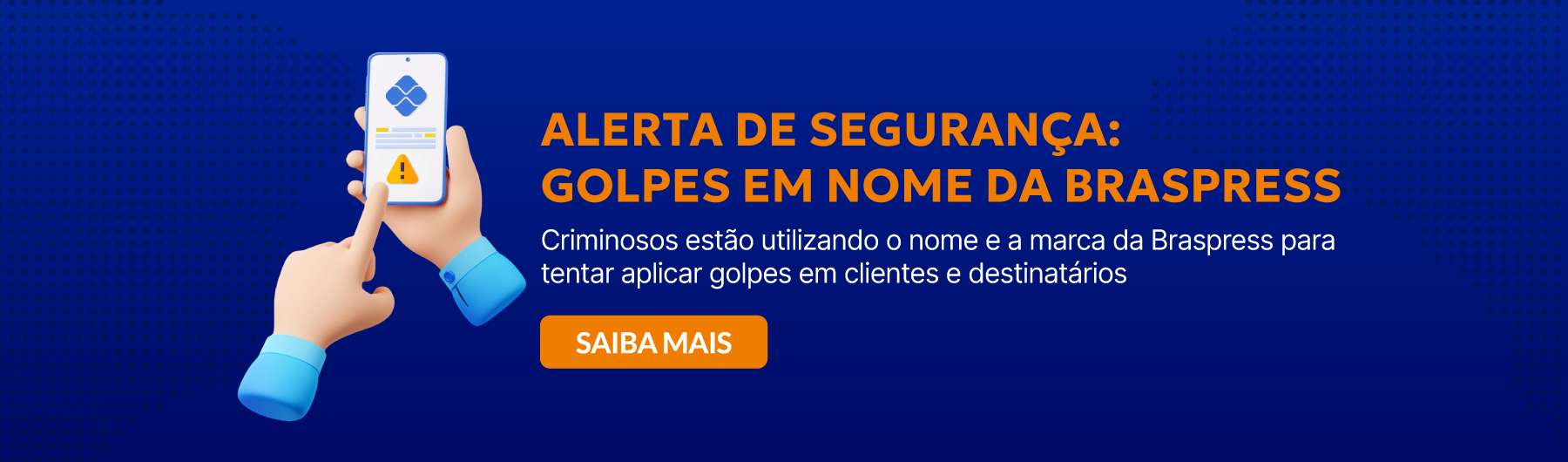 Alerta de segurança: golpes em nome da Braspress